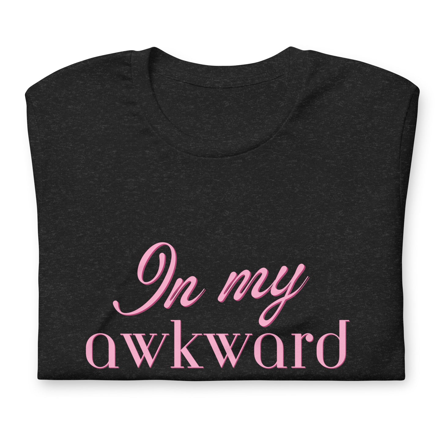 In My Awkward Era Sassy Unisex t-shirt