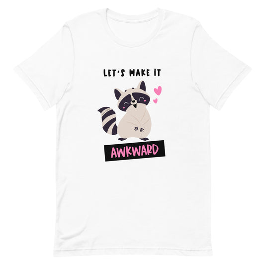 Let's Make It Awkward Raccoon Unisex t-shirt