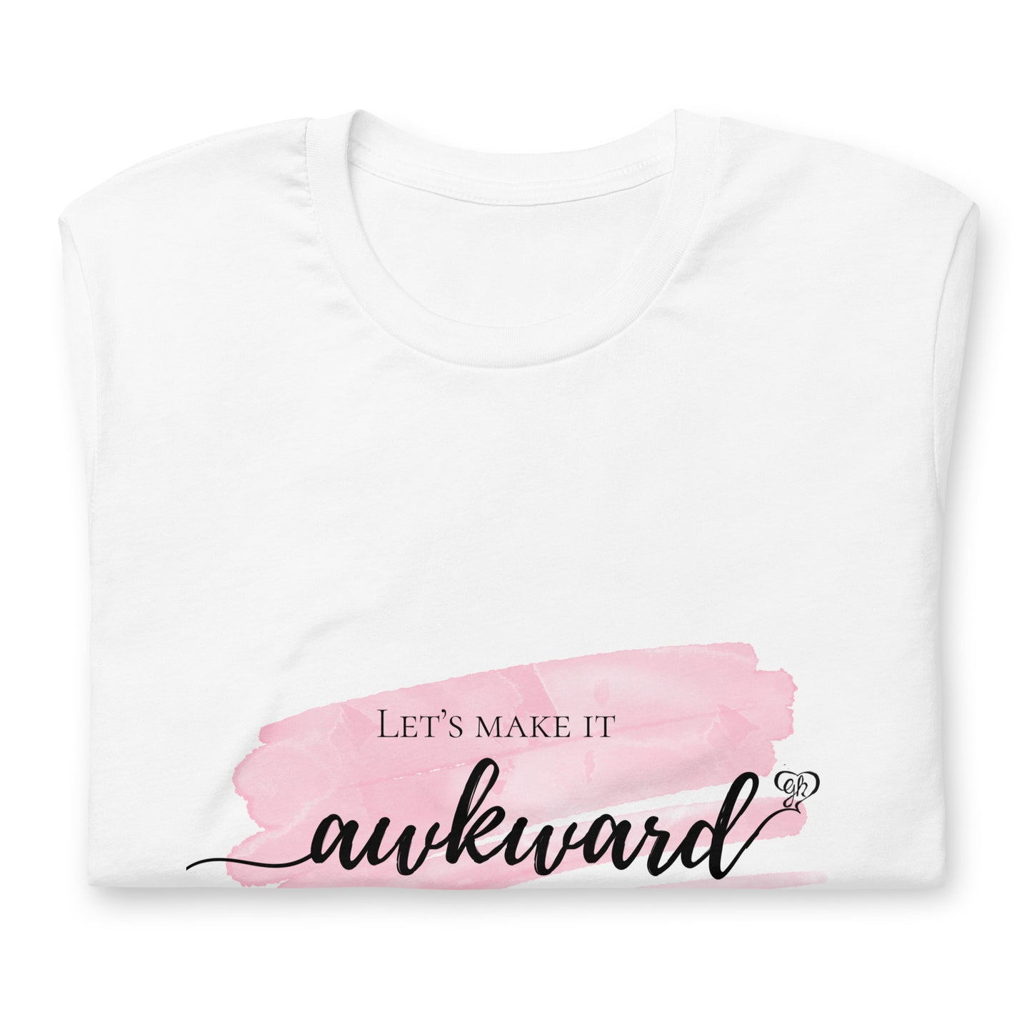 Let's Make It Awkward WatercolorUnisex t-shirt